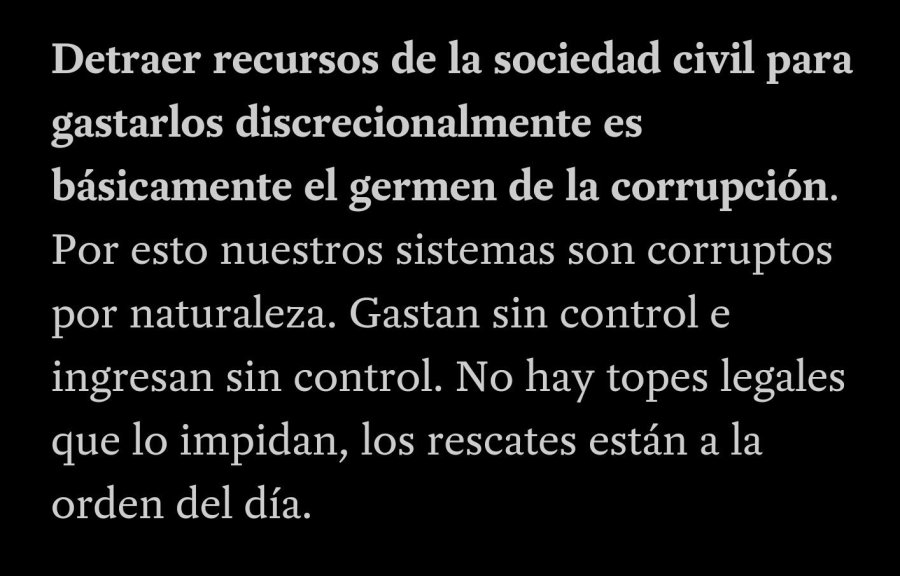 Detraer recursos de la sociedad civil para gastarlos discrecionalmente es básicamente el germen de la corrupción.